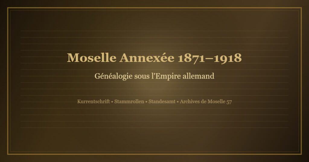 Généalogiste Sarreguemines (57) – Documents manuscrits archives Moselle 1871-1918